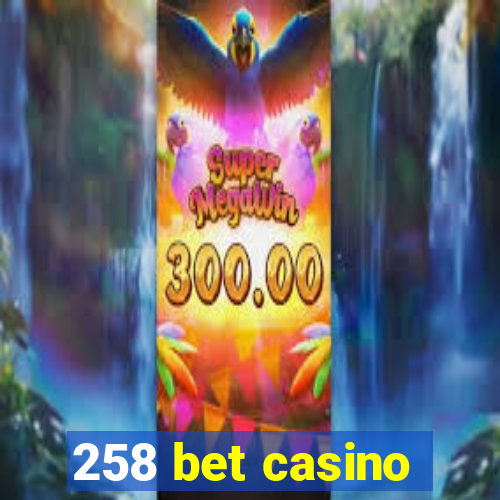 258 bet casino